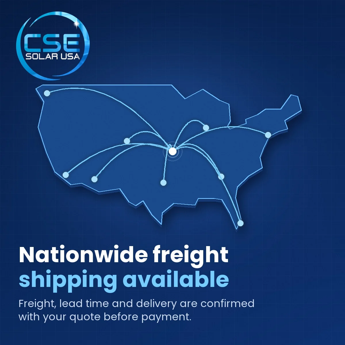 CSE Solar USA – nationwide freight shipping available Nationwide freight shipping available from CSE Solar USA; freight, lead time and delivery are confirmed with your quote before payment
